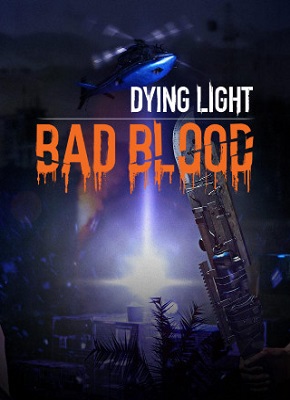 Dying Light: Bad Blood pobierz grę